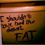 I shouldn't have had the dessert