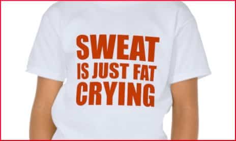 Sweat is just fat crying