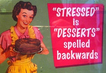 stressed-is-desserts-spelled-backwards