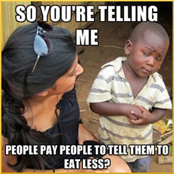 [boy looks askance at woman, with caption 'So you're telling me ... people pay people to tell them to eat less?]